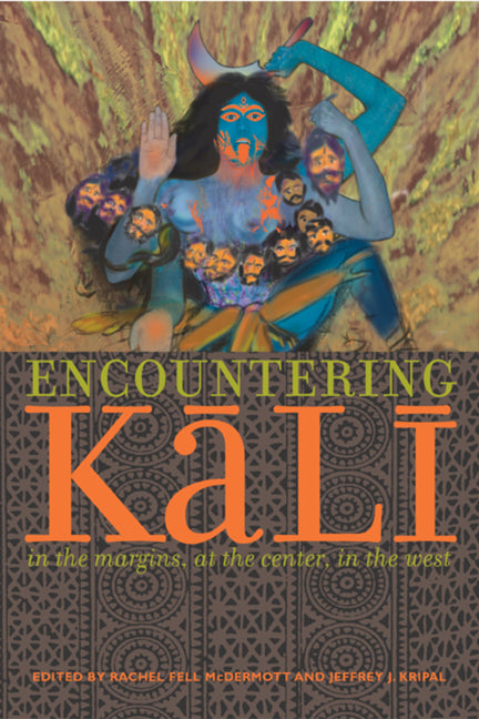 Encountering Kali: In the Margins, at the Center, in the West - Ingram