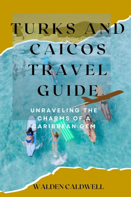 Turks and Caicos Travel Guide 2023: Unraveling the Charms of a Caribbean Gem - Ingram