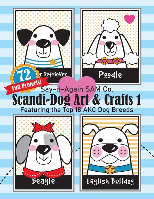 Scandi-Dog Art & Crafts 1: Featuring the Top 18 AKC Dog Breeds - Ingram