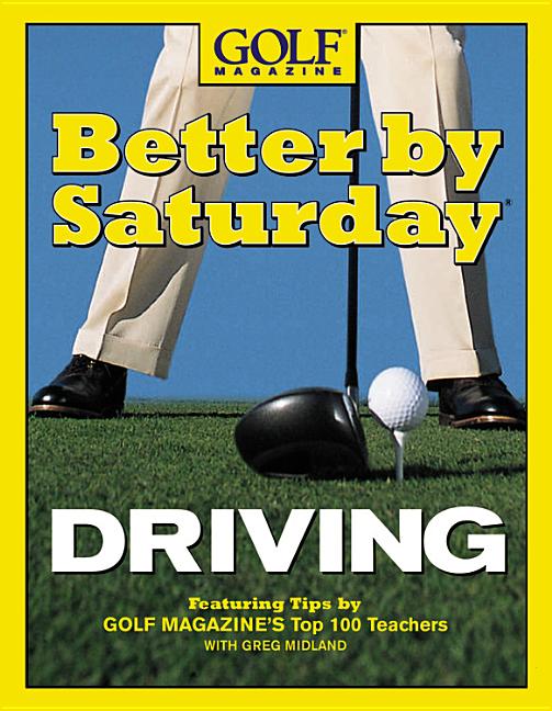 Better by Saturday Driving: Featuring Tips by Golf Magazine's Top 100 Teachers - Ingram