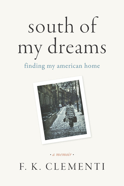 South of My Dreams: Finding My American Home, a Memoir - Ingram