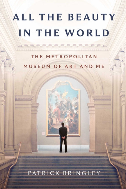 All the Beauty in the World: The Metropolitan Museum of Art and Me - Ingram