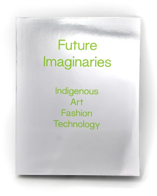 Future Imaginaries: Indigenous Art, Fashion, Technology - Ingram
