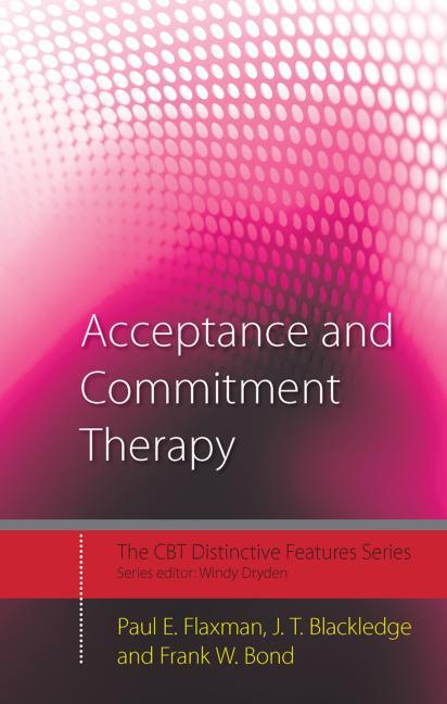 Acceptance and Commitment Therapy: Distinctive Features - Ingram