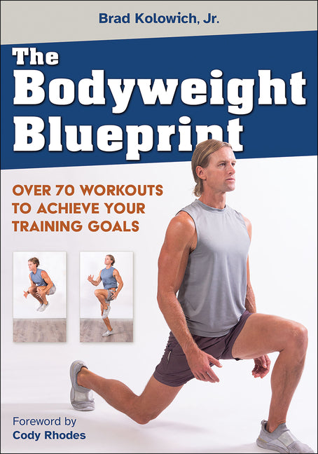 Bodyweight Blueprint: Over 70 Workouts to Achieve Your Training Goals - Ingram