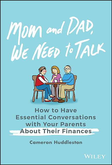 Mom and Dad, We Need to Talk: How to Have Essential Conversations with Your Parents about Their Finances - Ingram