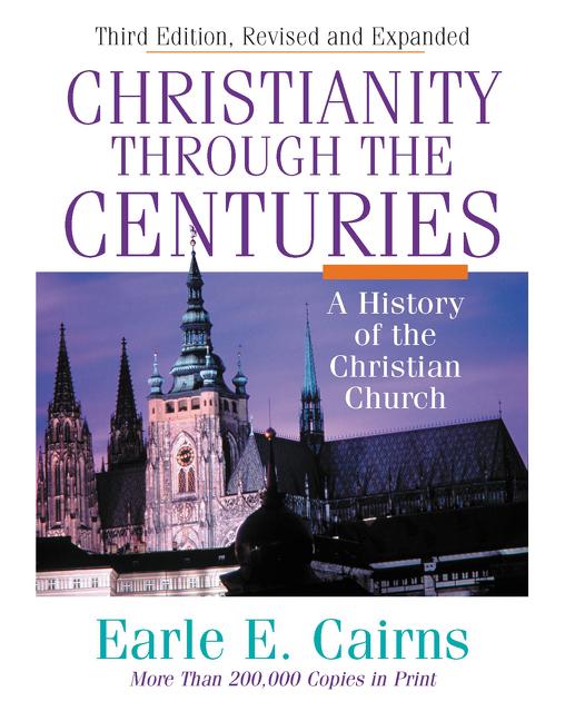 Christianity Through the Centuries: A History of the Christian Church (Rev and Expanded) - Ingram