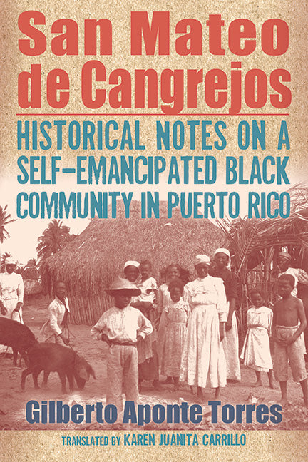 San Mateo de Cangrejos: Historical Notes on a Self-Emancipated Black Community in Puerto Rico - Ingram