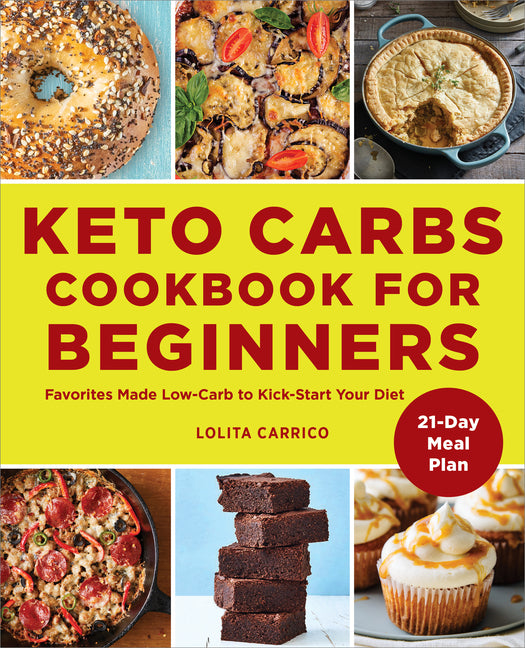 Keto Carbs Cookbook for Beginners: Favorites Made Low Carb to Kick-Start Your Diet - Ingram