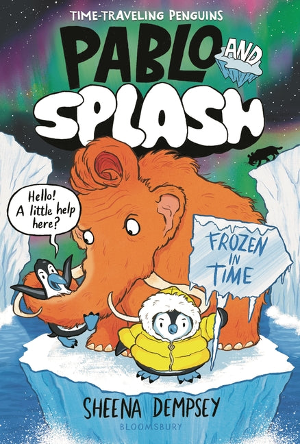 Pablo and Splash: Frozen in Time: The Hilarious Kids' Graphic Novel Series about Time-Travelling Penguins - Ingram