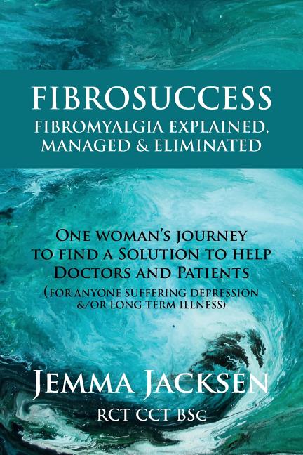 FibroSuccess: Fibromyalgia Explained, Managed & Eliminated - Ingram
