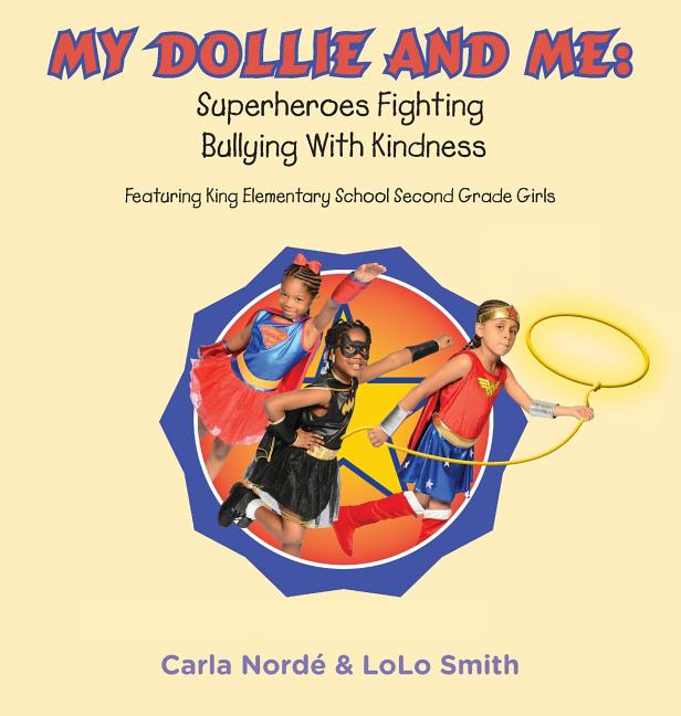 My Dollie & Me: Superheroes Fighting Bullying with Kindness: Featuring King Elementary School Second Grade Girls - Ingram