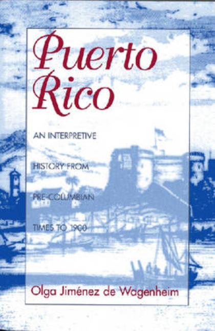 Puerto Rico: An Interpretive History from Pre-Columbian Times to 1900 - Ingram