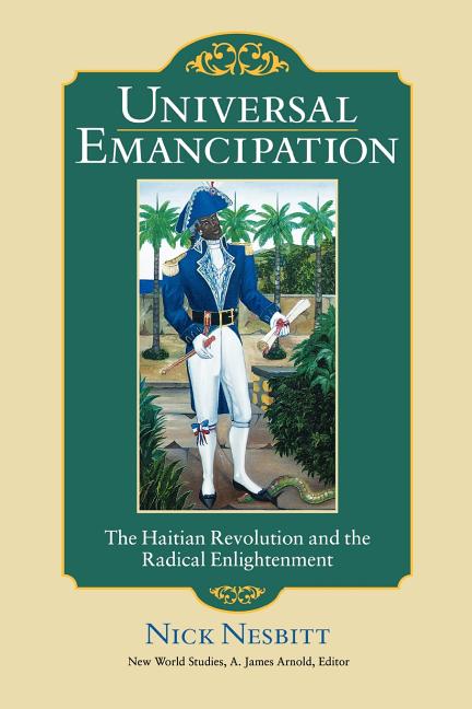 Universal Emancipation: The Haitian Revolution and the Radical Enlightenment - Ingram