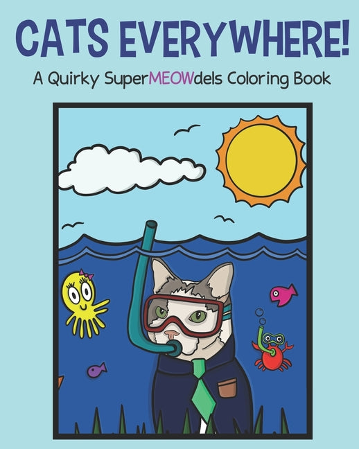 Cats Everywhere!: A Quirky SuperMEOWdels Coloring Book - Featuring 25 drawings for you to color! - Ingram
