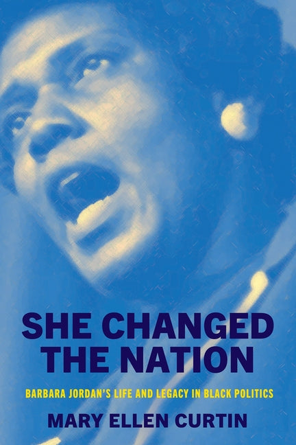 She Changed the Nation: Barbara Jordan's Life and Legacy in Black Politics - Ingram