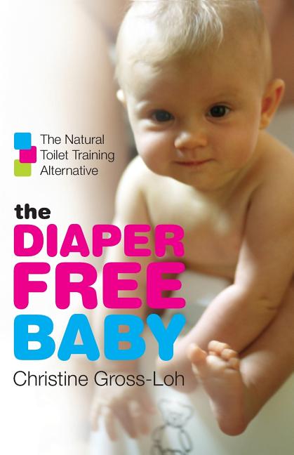 Diaper-Free Baby: The Natural Toilet Training Alternative - Ingram
