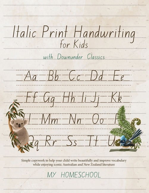 Italics Print Handwriting for Kids with Downunder Classics: Simple copywork to help your child write beautifully and improve vocabulary while enjoying - Ingram
