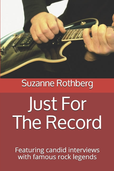 Just For The Record: Featuring candid interviews with famous rock legends - Ingram