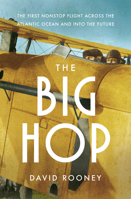 Big Hop: The First Non-Stop Flight Across the Atlantic Ocean and Into the Future - Ingram