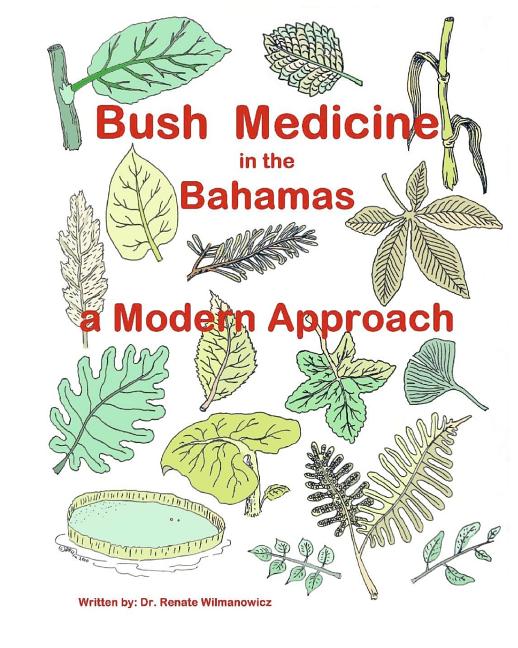 Bush Medicine in the Bahamas - A Modern Approach: Modern Phytotherapy is based on traditional Bush Medicines and plants are the foundation of many pha - Ingram