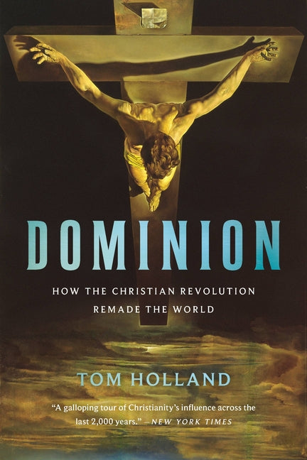 Dominion: How the Christian Revolution Remade the World - Ingram