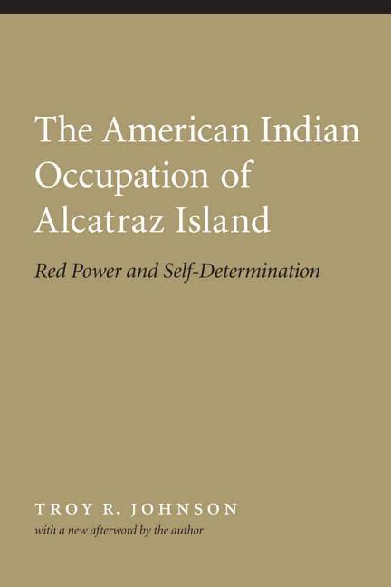 American Indian Occupation of Alcatraz Island: Red Power and Self-Determination - Ingram