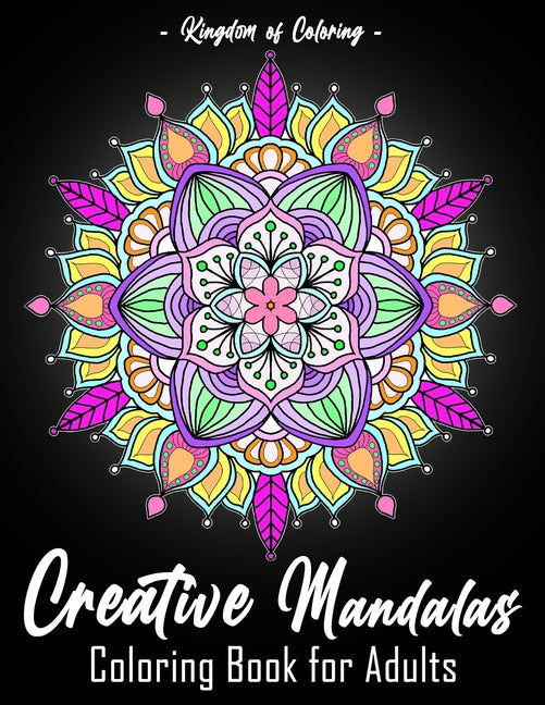 Creative Mandalas: An Adult Colouring Book Featuring 25 of the World's Most Beautiful Detailed Mandalas for Stress Relief and Relaxation - Ingram