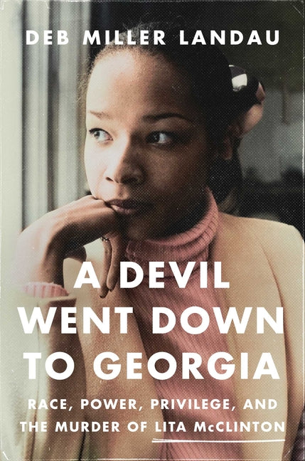 Devil Went Down to Georgia: Race, Power, Privilege, and the Murder of Lita McClinton - Ingram