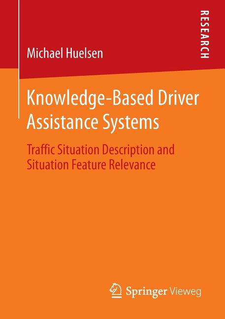Knowledge-Based Driver Assistance Systems: Traffic Situation Description and Situation Feature Relevance (2014) - Ingram