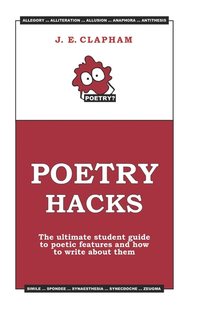 Poetry Hacks: The ultimate student guide to poetic features and how to write about them - Ingram