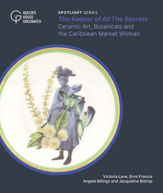 Keeper of All the Secrets: Ceramic Art, Botanicals and the Caribbean Market Woman - Ingram
