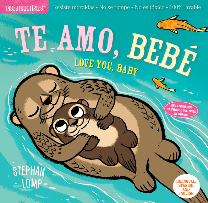Indestructibles: Te Amo, Bebé / Love You, Baby: Chew Proof - Rip Proof - Nontoxic - 100% Washable (Book for Babies, Newborn Books, Safe to Chew) - Ingram