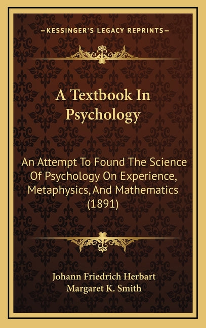 Textbook In Psychology: An Attempt To Found The Science Of Psychology On Experience, Metaphysics, And Mathematics (1891) - Ingram