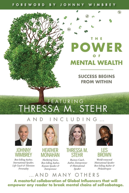 POWER of MENTAL WEALTH Featuring Thressa M. Stehr: Success Begins From Within - Ingram