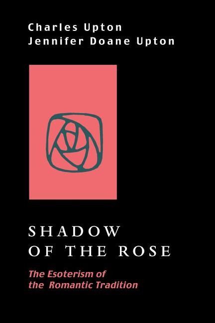 Shadow of the Rose: The Esoterism of the Romantic Tradition - Ingram