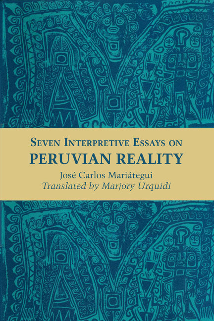 Seven Interpretive Essays on Peruvian Reality (Revised) - Ingram