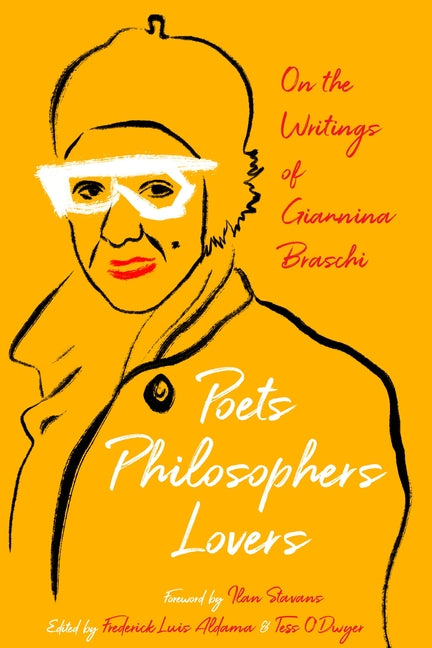 Poets, Philosophers, Lovers: On the Writings of Giannina Braschi - Ingram