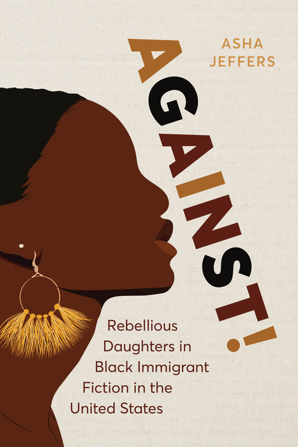 Against!: Rebellious Daughters in Black Immigrant Fiction in the United States - Ingram