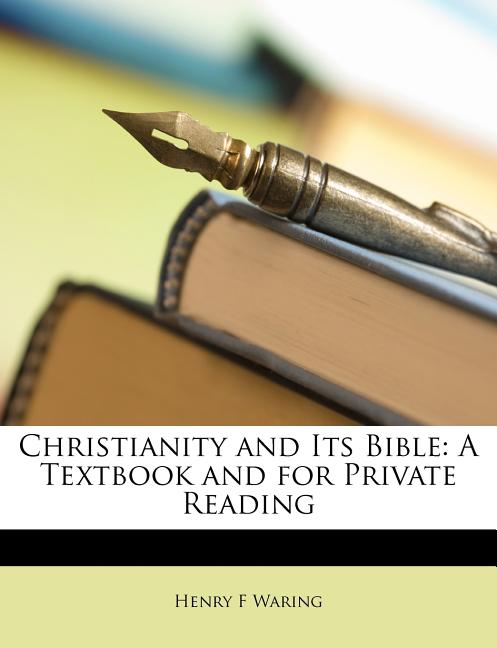 Christianity and Its Bible: A Textbook and for Private Reading - Ingram