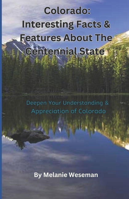 Colorado: Interesting Facts & Features About The Centennial State: Deepen Your Understanding & Appreciation of Colorado - Ingram