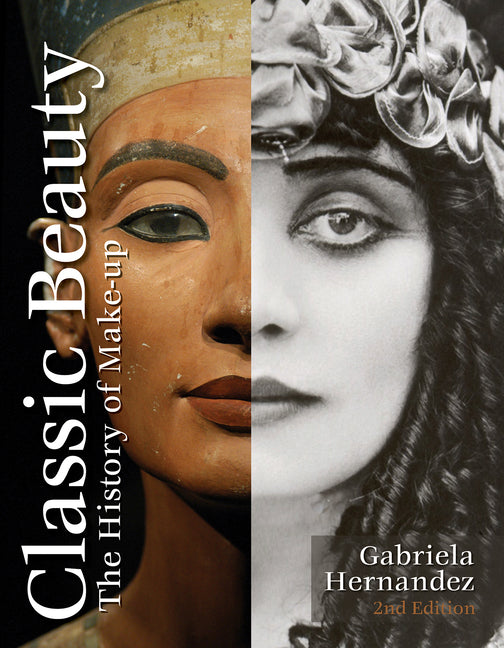 Classic Beauty: The History of Makeup (Edition, Revised and Expanded) - Ingram