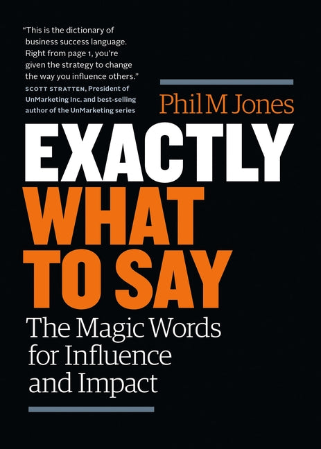 Exactly What to Say: The Magic Words for Influence and Impact - Ingram