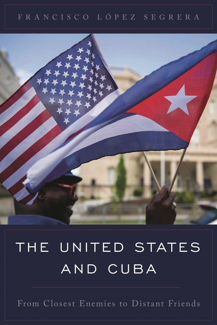United States and Cuba: From Closest Enemies to Distant Friends - Ingram