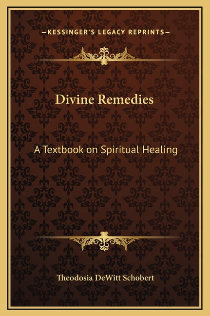 Divine Remedies: A Textbook on Spiritual Healing - Ingram