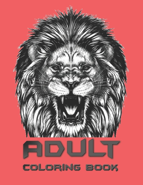 Adult Coloring Book: Coloring Book For Adults Featuring Dogs, Lions, Butterflies, Elephants, Owls, Horses, Cats, Eagles and Many More! - Ingram