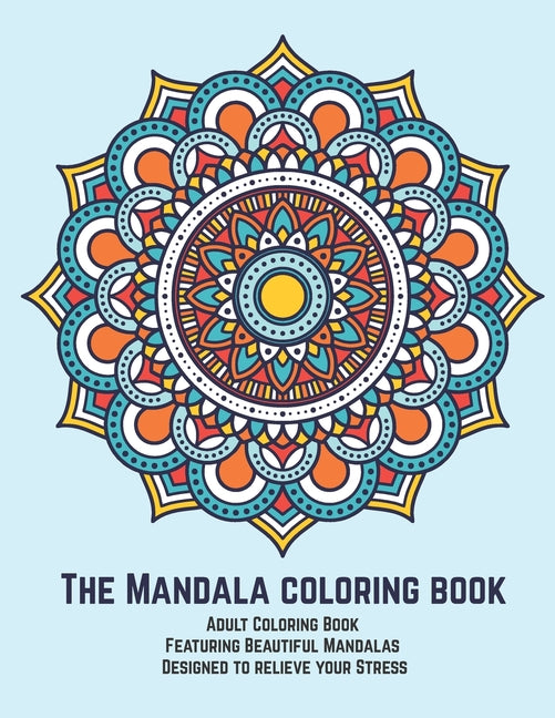 Mandala coloring book: Adult Coloring Book Featuring Beautiful Mandalas Designed to relieve your Stress - Ingram