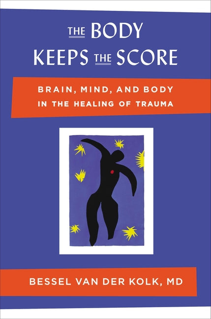 Body Keeps the Score: Brain, Mind, and Body in the Healing of Trauma - Ingram