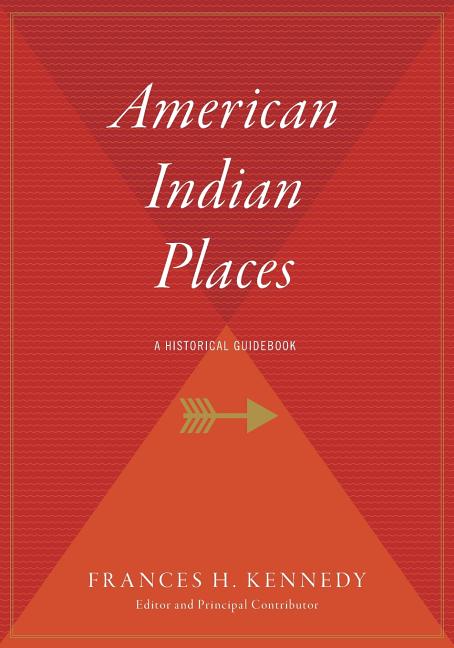 American Indian Places: A Historical Guidebook - Ingram