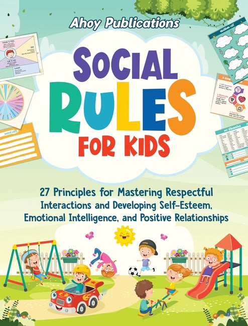 Social Rules for Kids: 27 Principles for Mastering Respectful Interactions and Developing Self-Esteem, Emotional Intelligence, and Positive R - Ingram